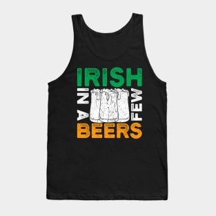 St. Patrick's Day - Irish in a few beers Tank Top